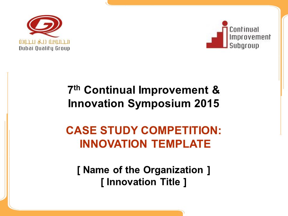 7 th continual improvement & innovation symposium 2015 case study 7 th continual improvement & innovation symposium 2015 case study, Presentation templates
