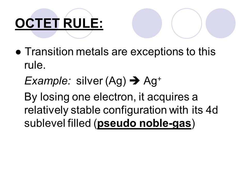OCTET RULE: ● Transition metals are exceptions to this rule.