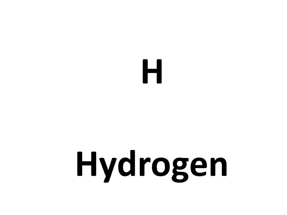 H Hydrogen