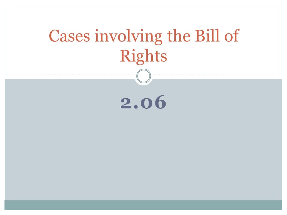 2.06 Cases involving the Bill of Rights