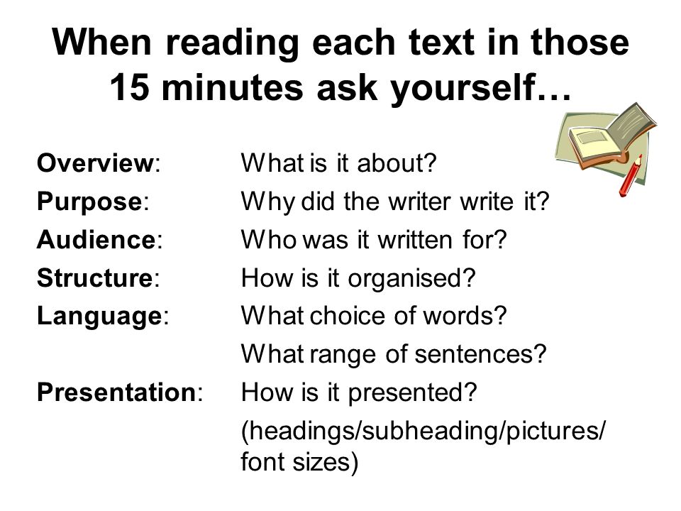 When reading each text in those 15 minutes ask yourself… Overview:What is it about.