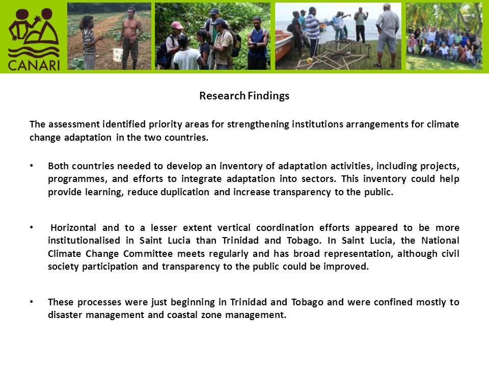 Research Findings The assessment identified priority areas for strengthening institutions arrangements for climate change adaptation in the two countries.