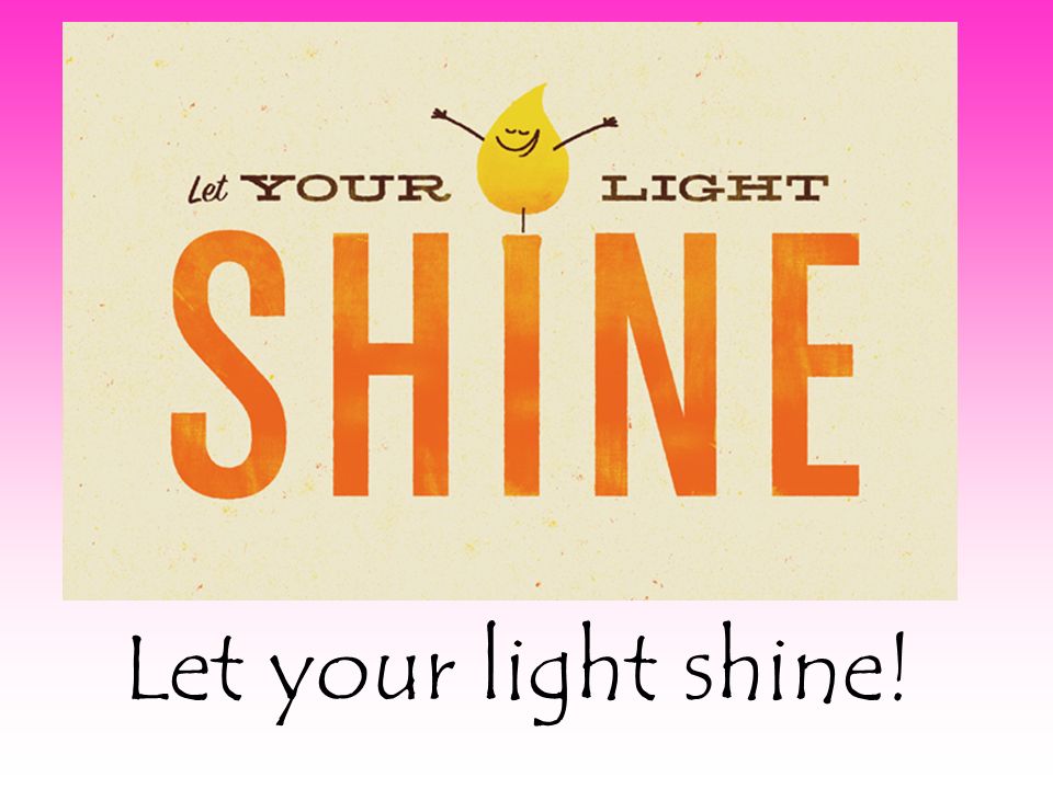 Let your light shine!