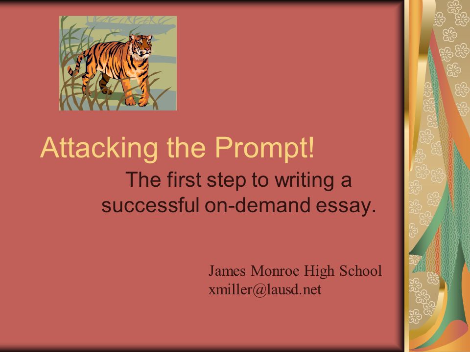 Attacking the Prompt. The first step to writing a successful on-demand essay.