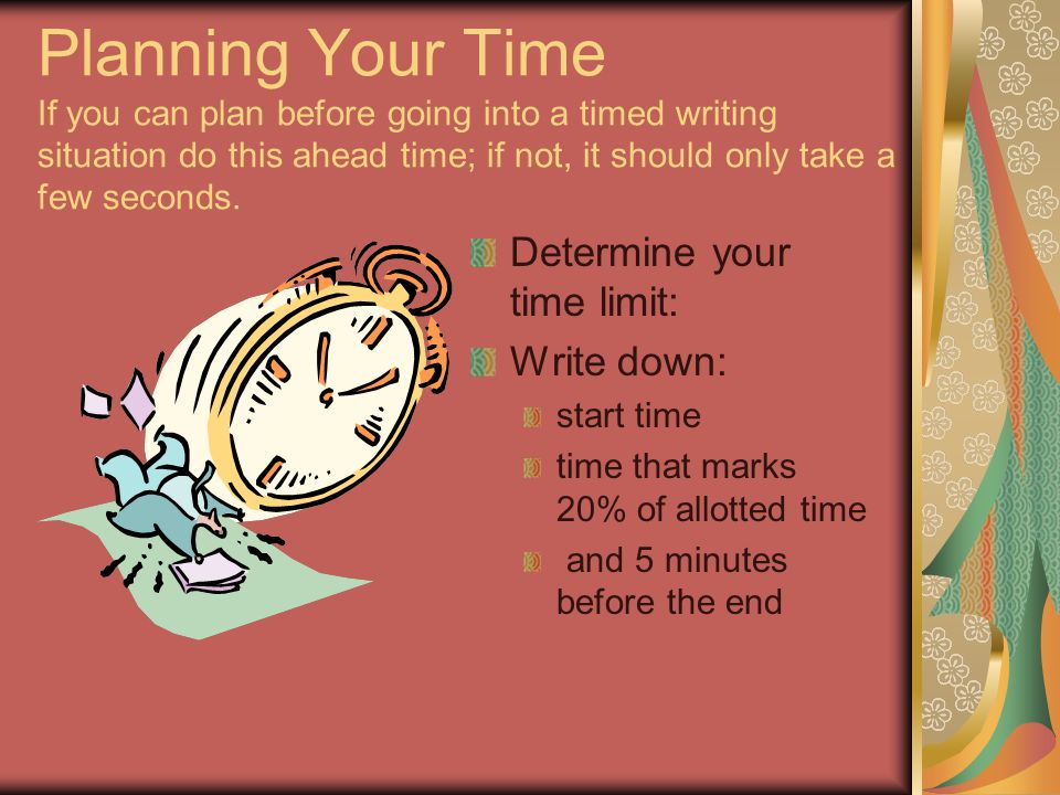 Planning Your Time If you can plan before going into a timed writing situation do this ahead time; if not, it should only take a few seconds.