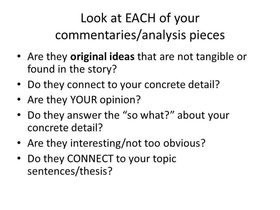 Look at EACH of your commentaries/analysis pieces Are they original ideas that are not tangible or found in the story.