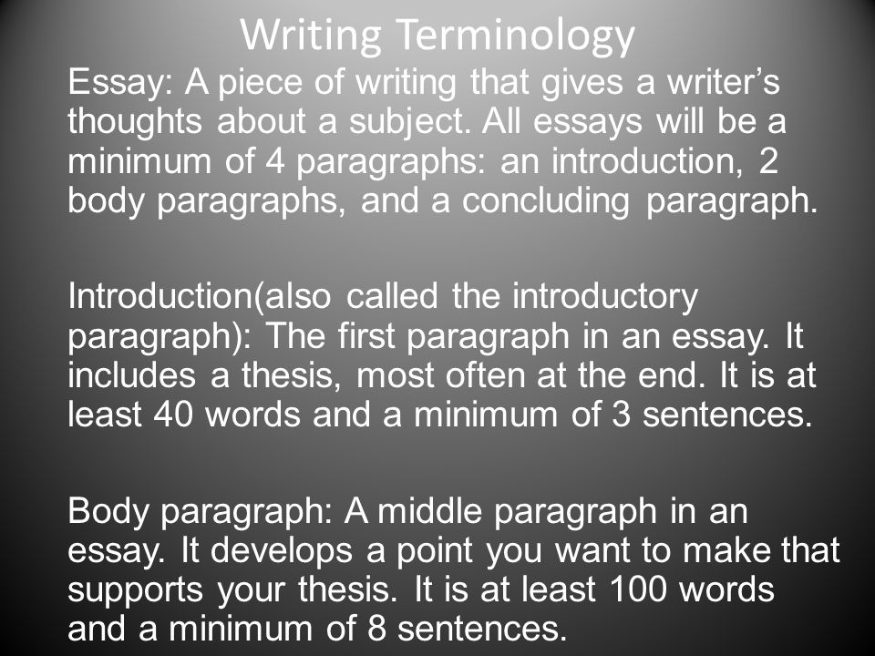 Writing Terminology Essay: A piece of writing that gives a writer’s thoughts about a subject.