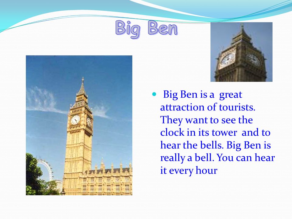 Big Ben is a great attraction of tourists.