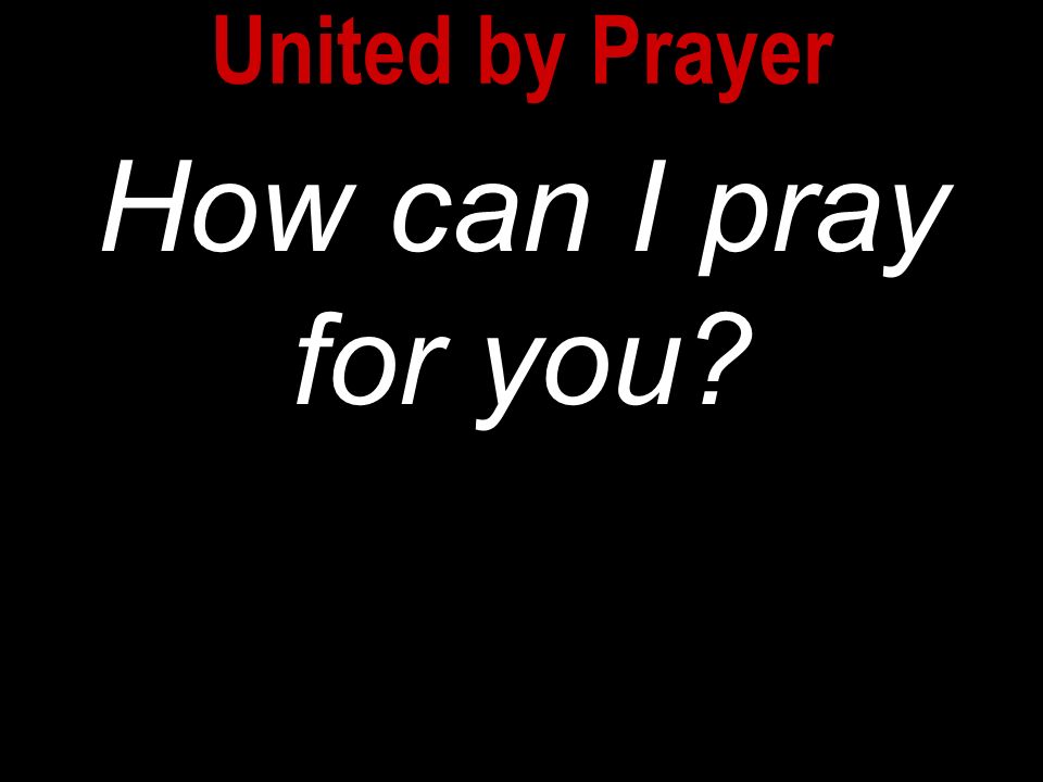 How can I pray for you United by Prayer