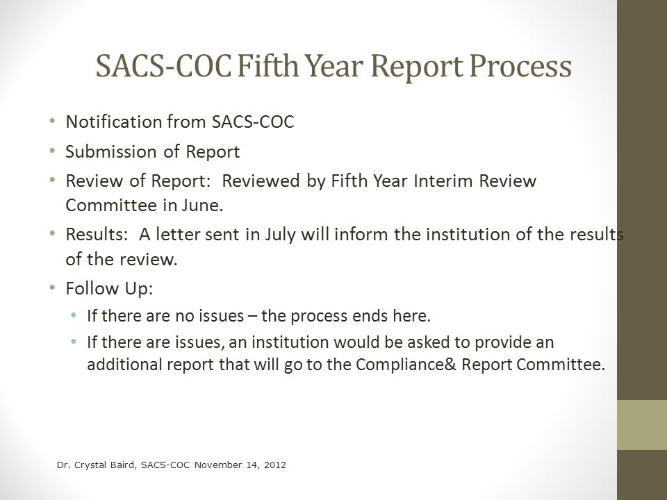 SACS-COC Fifth Year Report Process Notification from SACS-COC Submission of Report Review of Report: Reviewed by Fifth Year Interim Review Committee in June.