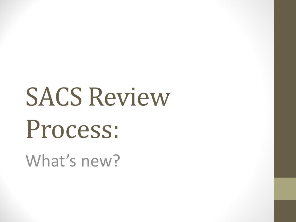SACS Review Process: What’s new