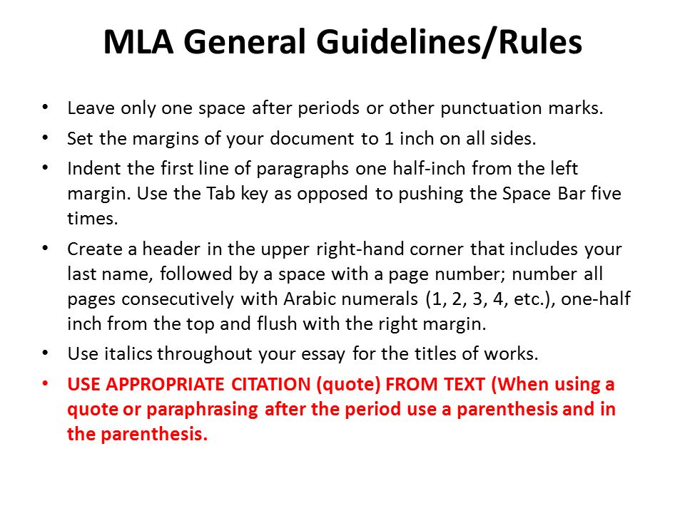 MLA General Guidelines/Rules Leave only one space after periods or other punctuation marks.