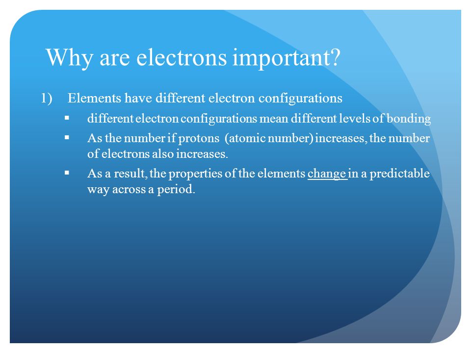 Why are electrons important.