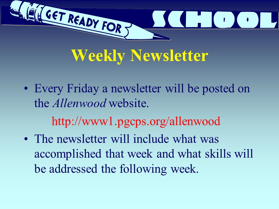 Weekly Newsletter Every Friday a newsletter will be posted on the Allenwood website.