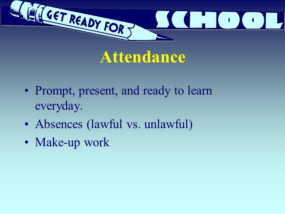 Attendance Prompt, present, and ready to learn everyday.
