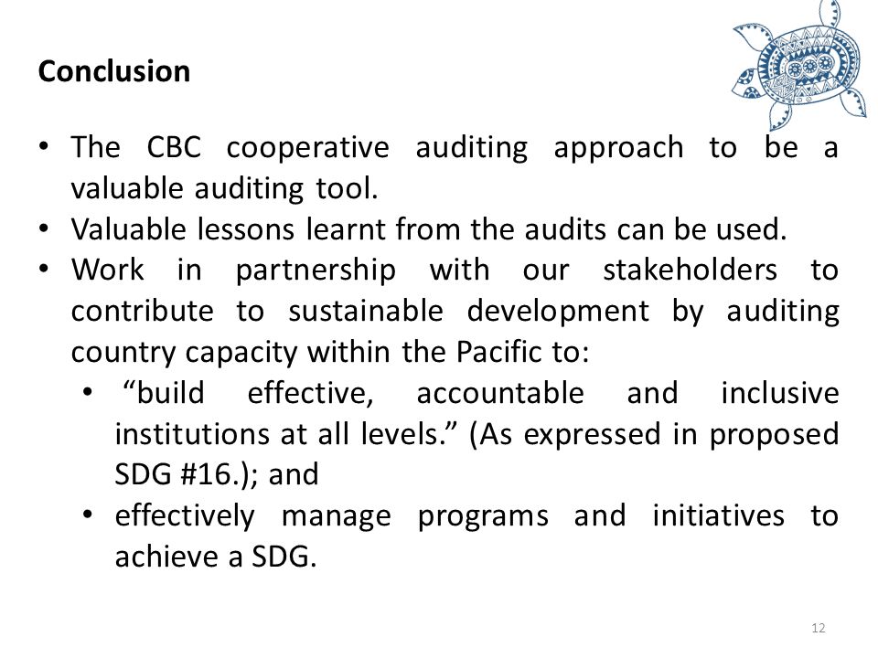 12 Conclusion The CBC cooperative auditing approach to be a valuable auditing tool.