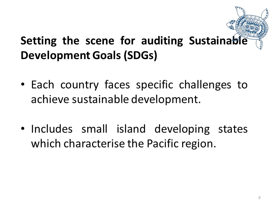Setting the scene for auditing Sustainable Development Goals (SDGs) Each country faces specific challenges to achieve sustainable development.