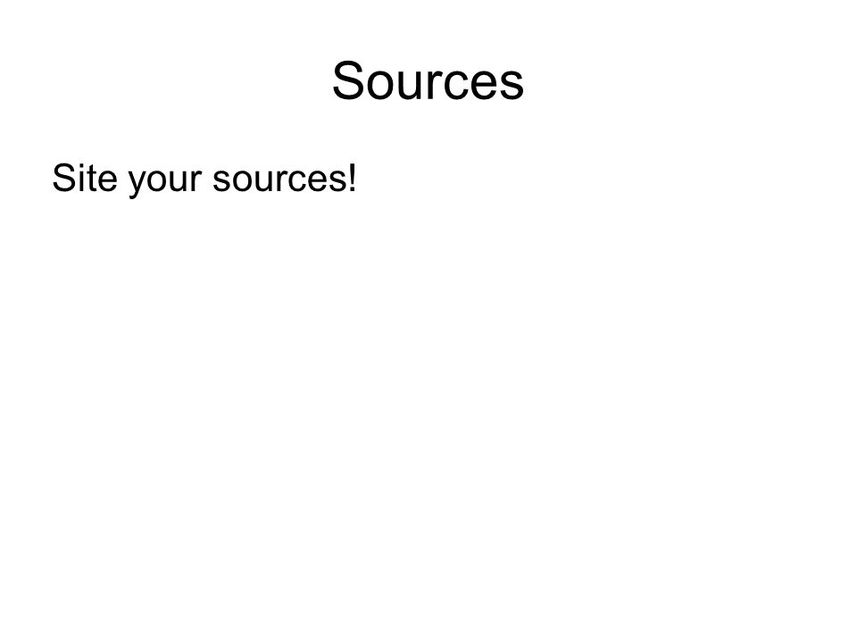 Sources Site your sources!
