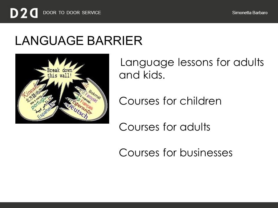 DOOR TO DOOR SERVICE Simonetta Barbaro LANGUAGE BARRIER Language lessons for adults and kids.
