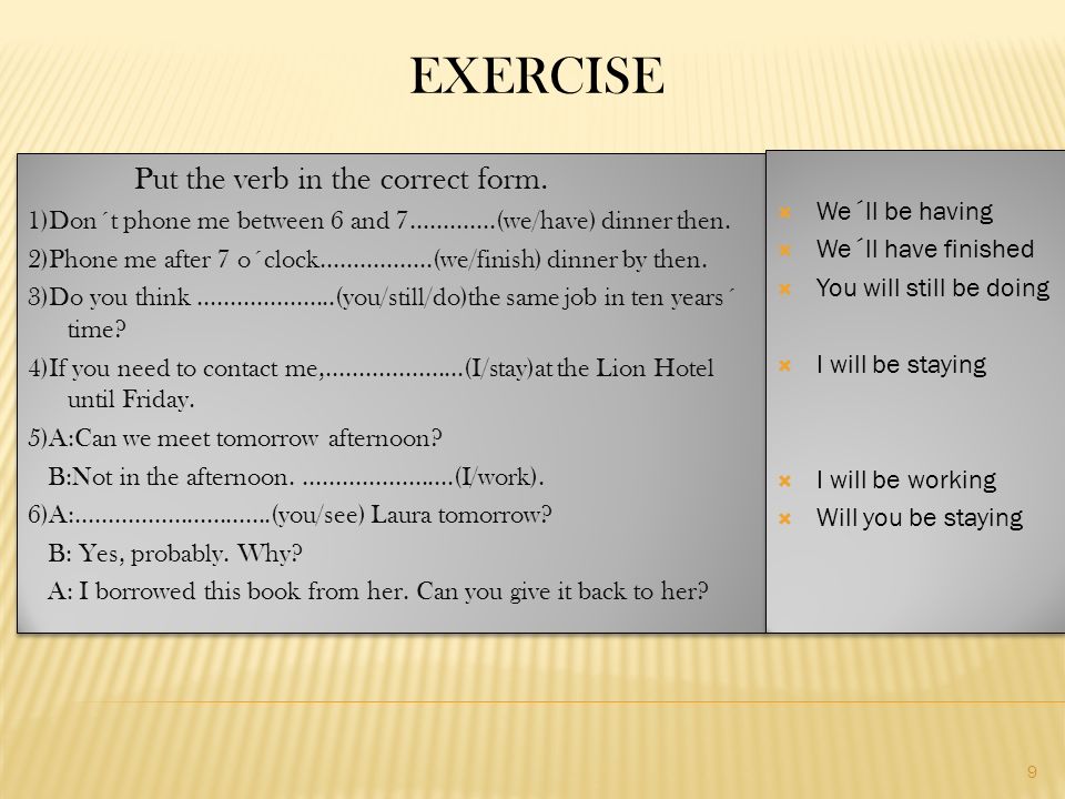 EXERCISE Put the verb in the correct form.