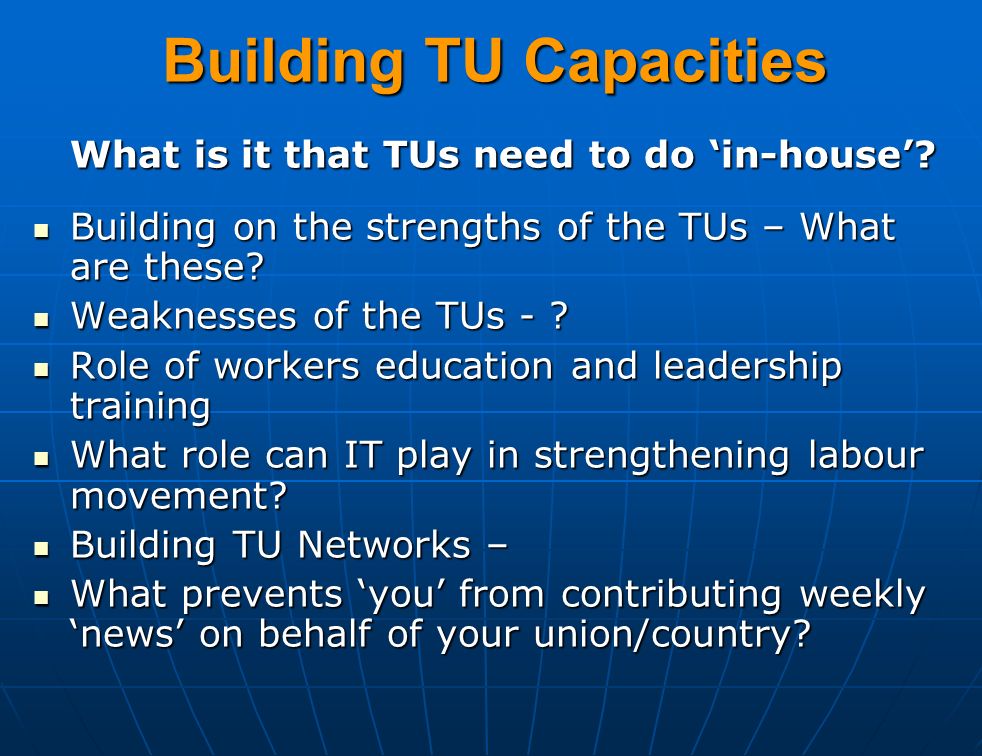 Building TU Capacities What is it that TUs need to do ‘in-house’.