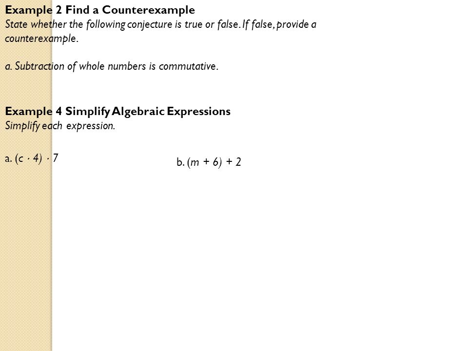 Example 2 Find a Counterexample State whether the following conjecture is true or false.