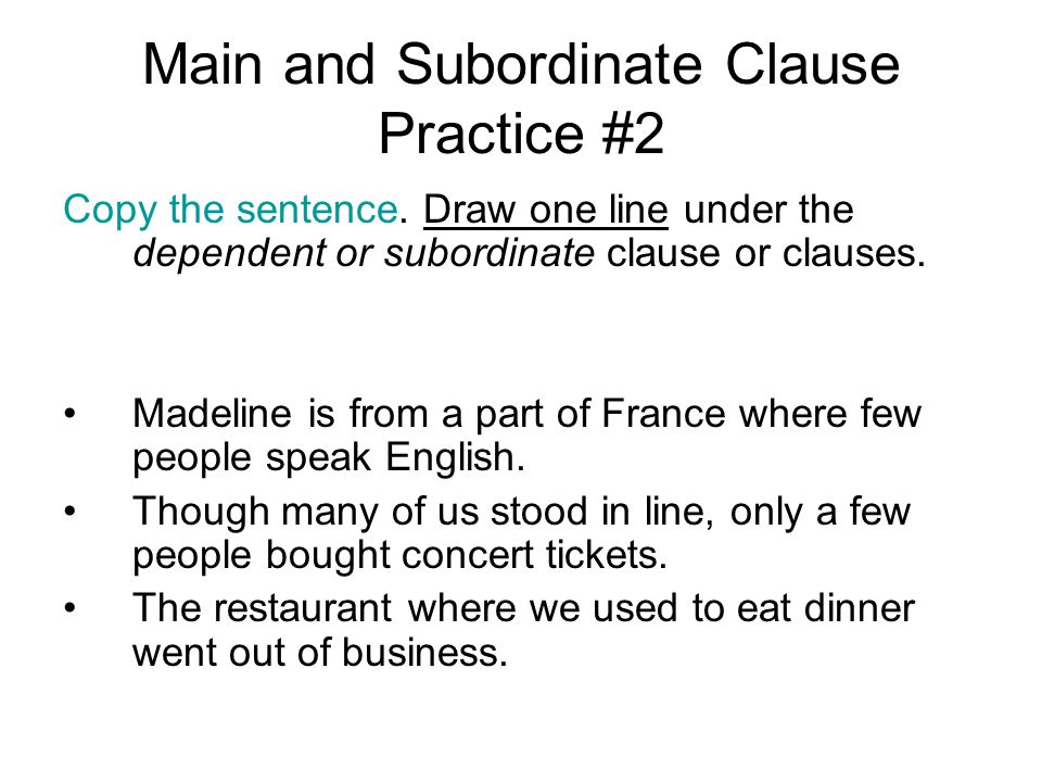 Main and Subordinate Clause Practice #2 Copy the sentence.