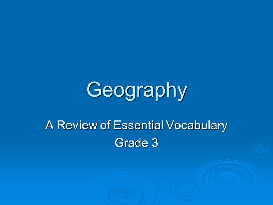 Geography A Review of Essential Vocabulary Grade 3