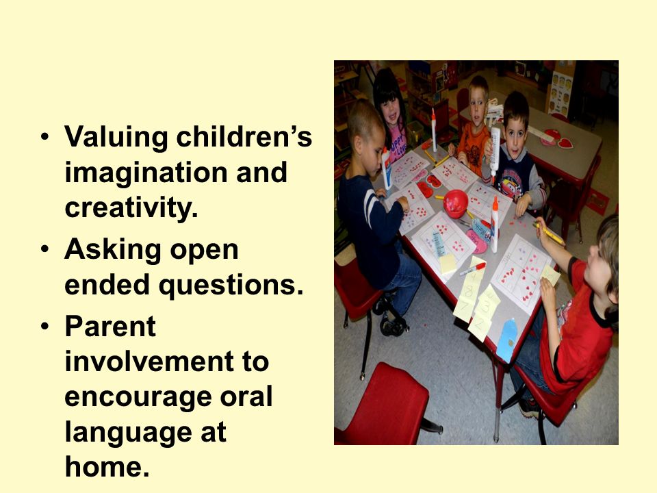 Valuing children’s imagination and creativity. Asking open ended questions.