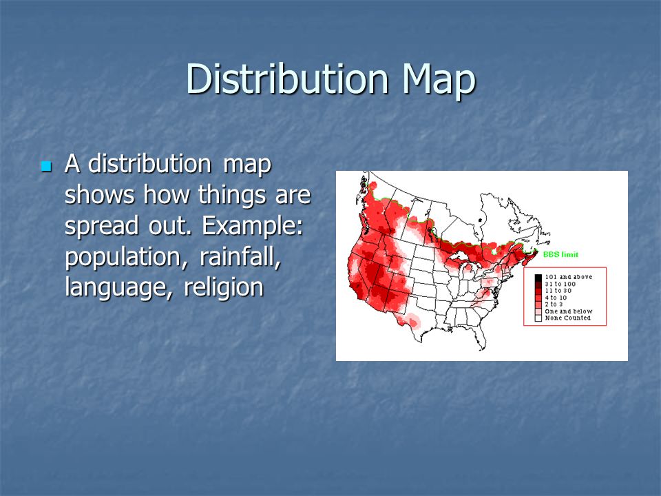 Distribution Map A distribution map shows how things are spread out.