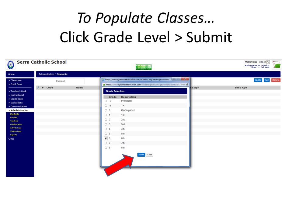 To Populate Classes… Click Grade Level > Submit