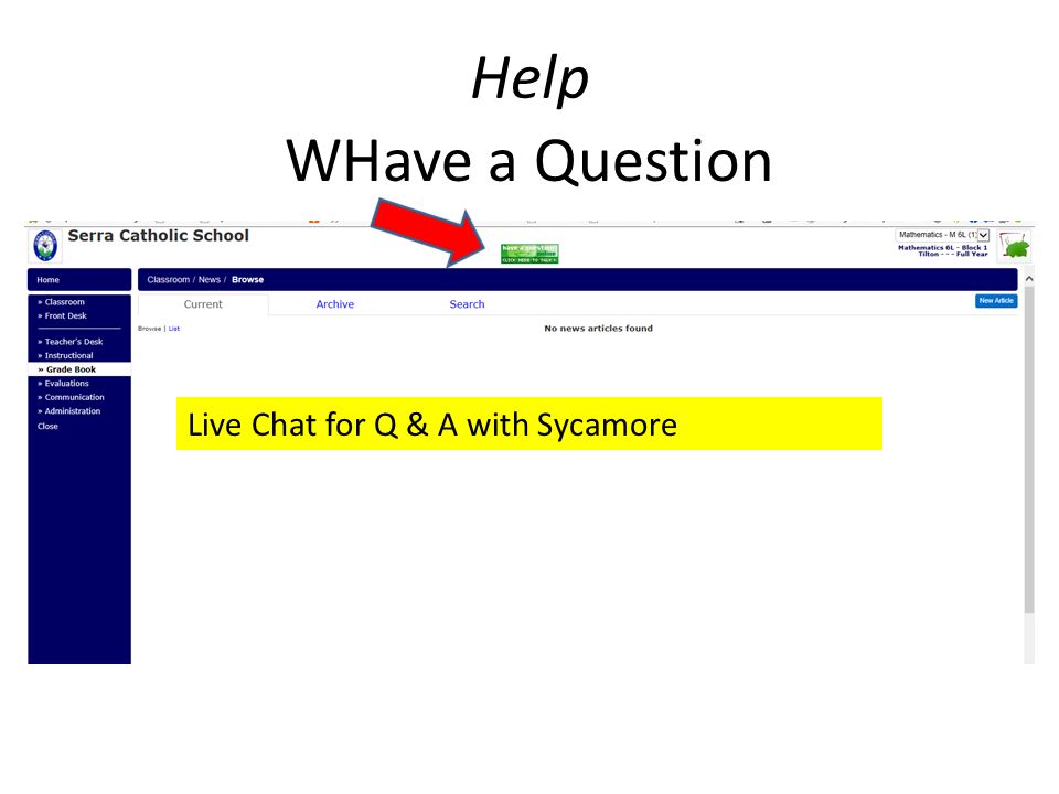 Help WHave a Question Live Chat for Q & A with Sycamore