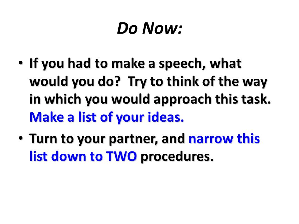 Do Now: If you had to make a speech, what would you do.
