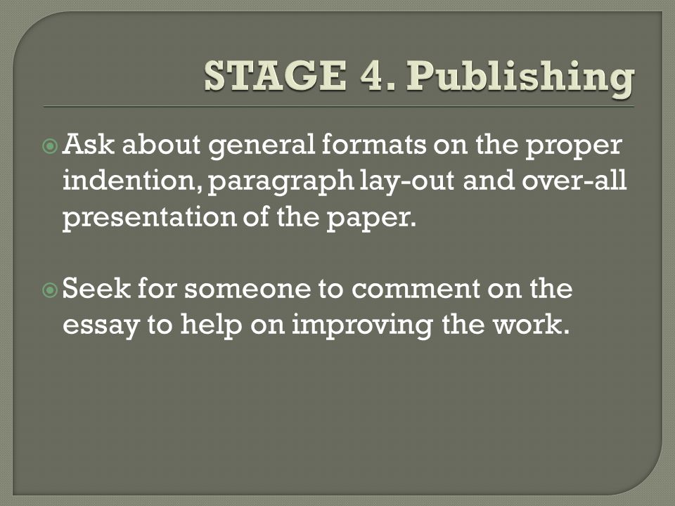  Ask about general formats on the proper indention, paragraph lay-out and over-all presentation of the paper.