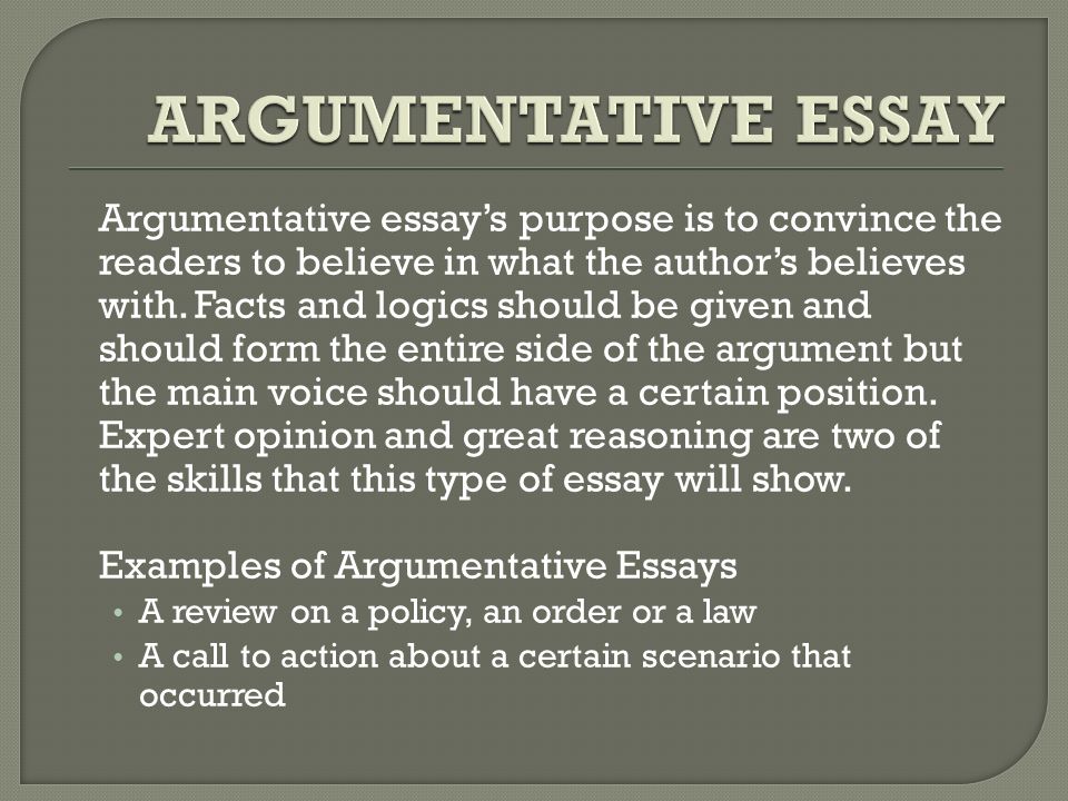 Argumentative essay’s purpose is to convince the readers to believe in what the author’s believes with.