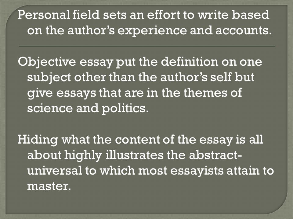 Personal field sets an effort to write based on the author’s experience and accounts.