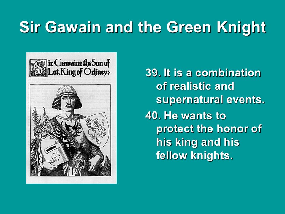 Sir Gawain and the Green Knight 39. It is a combination of realistic and supernatural events.