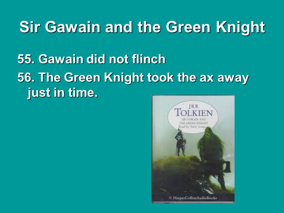 Sir Gawain and the Green Knight 55. Gawain did not flinch 56.