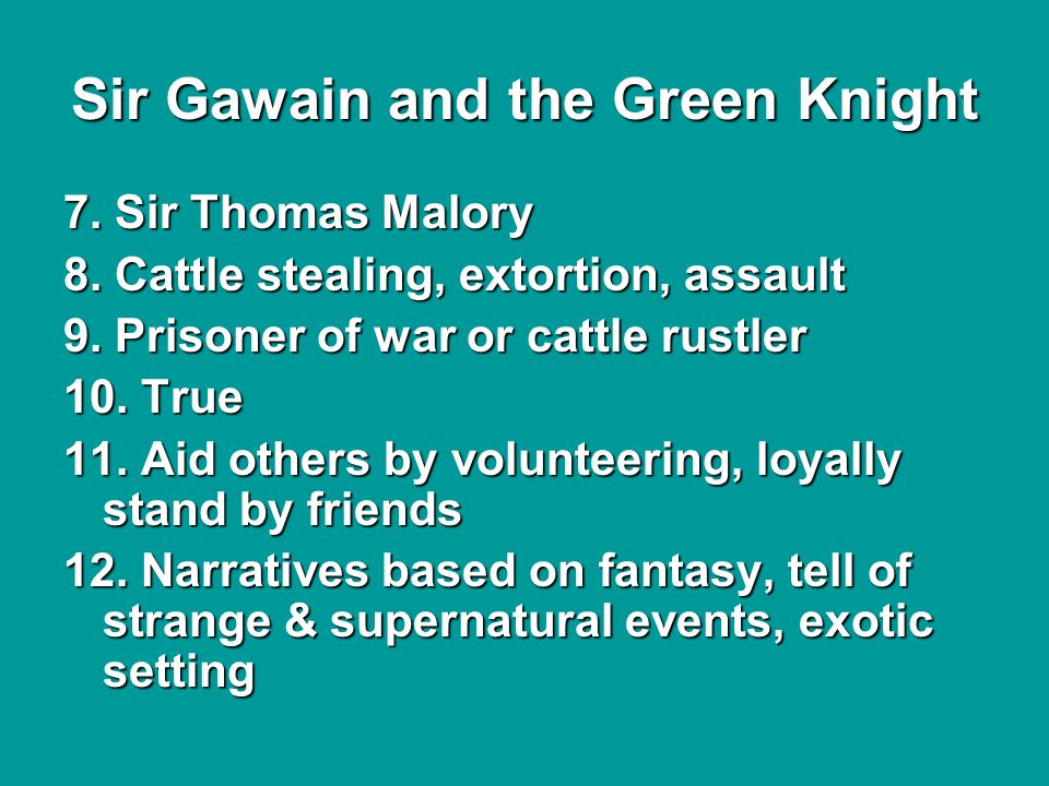 Sir Gawain and the Green Knight 7.Sir Thomas Malory 7.