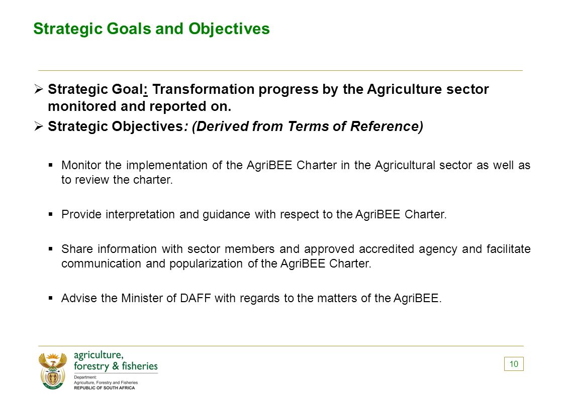 Strategic Goals and Objectives  Strategic Goal: Transformation progress by the Agriculture sector monitored and reported on.