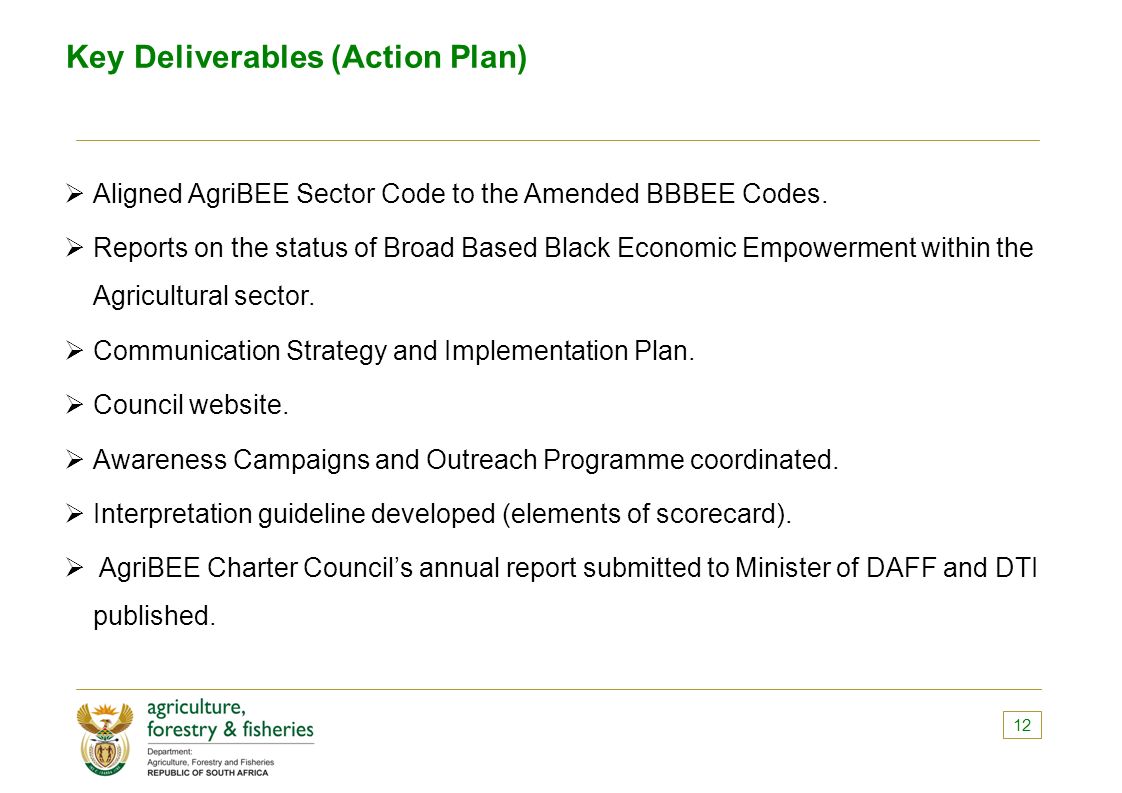 Key Deliverables (Action Plan)  Aligned AgriBEE Sector Code to the Amended BBBEE Codes.