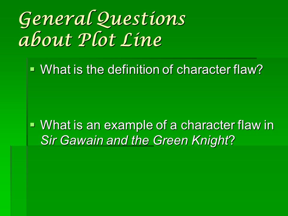 General Questions about Plot Line  What is the definition of character flaw.
