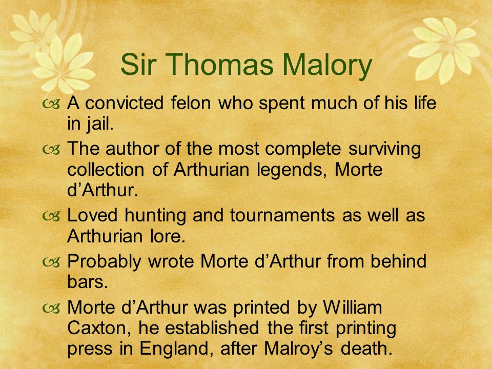 Sir Thomas Malory  A convicted felon who spent much of his life in jail.