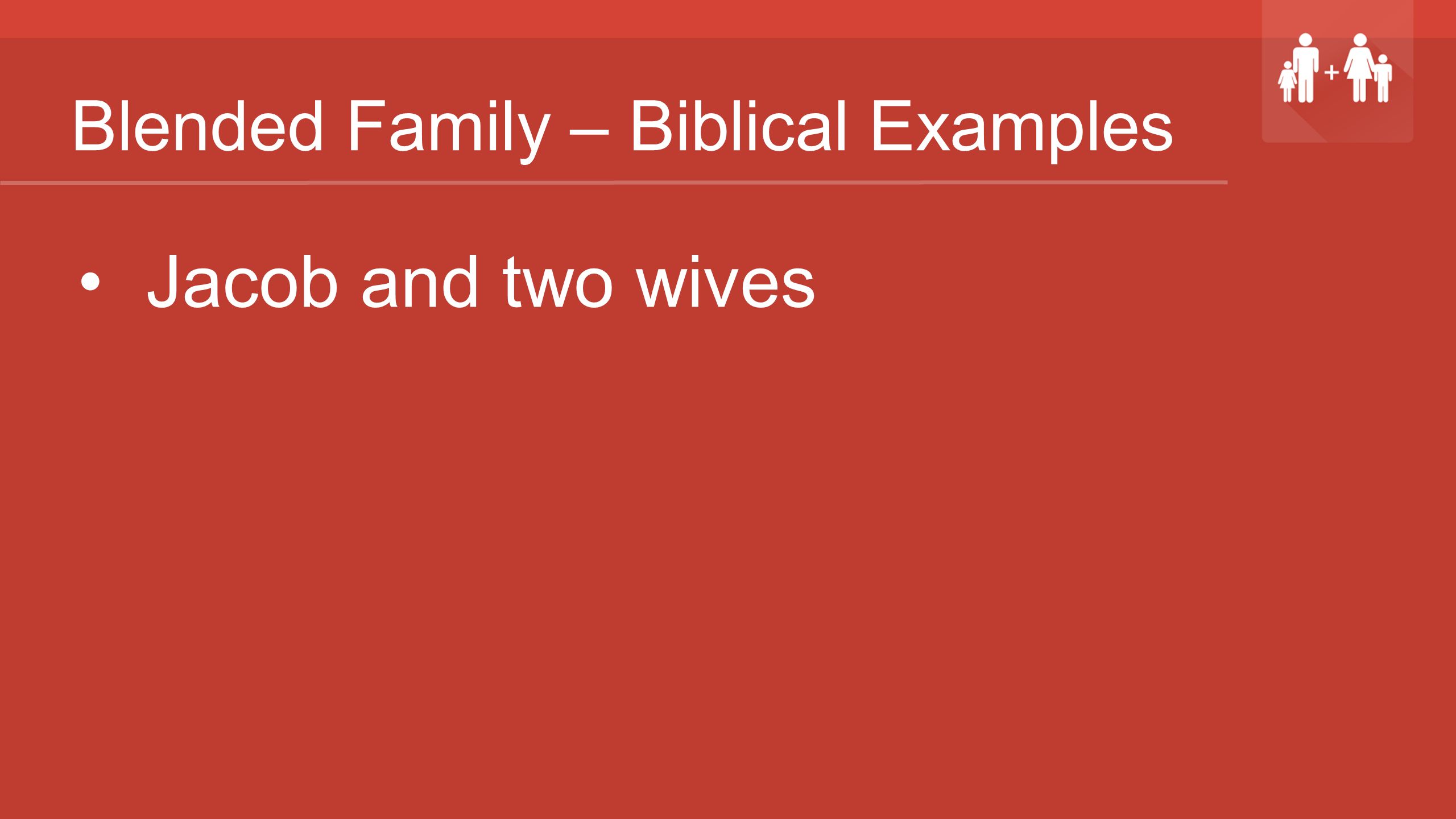 Blended Family – Biblical Examples Jacob and two wives