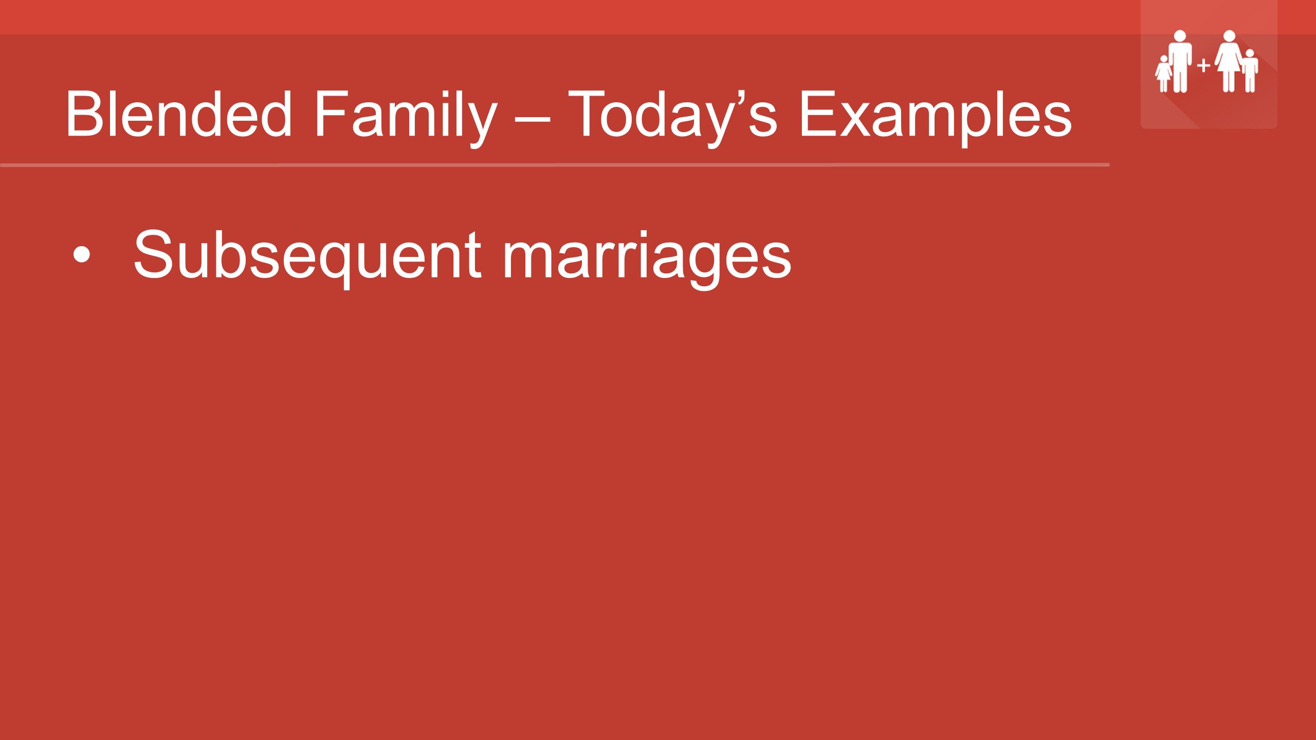 Blended Family – Today’s Examples Subsequent marriages