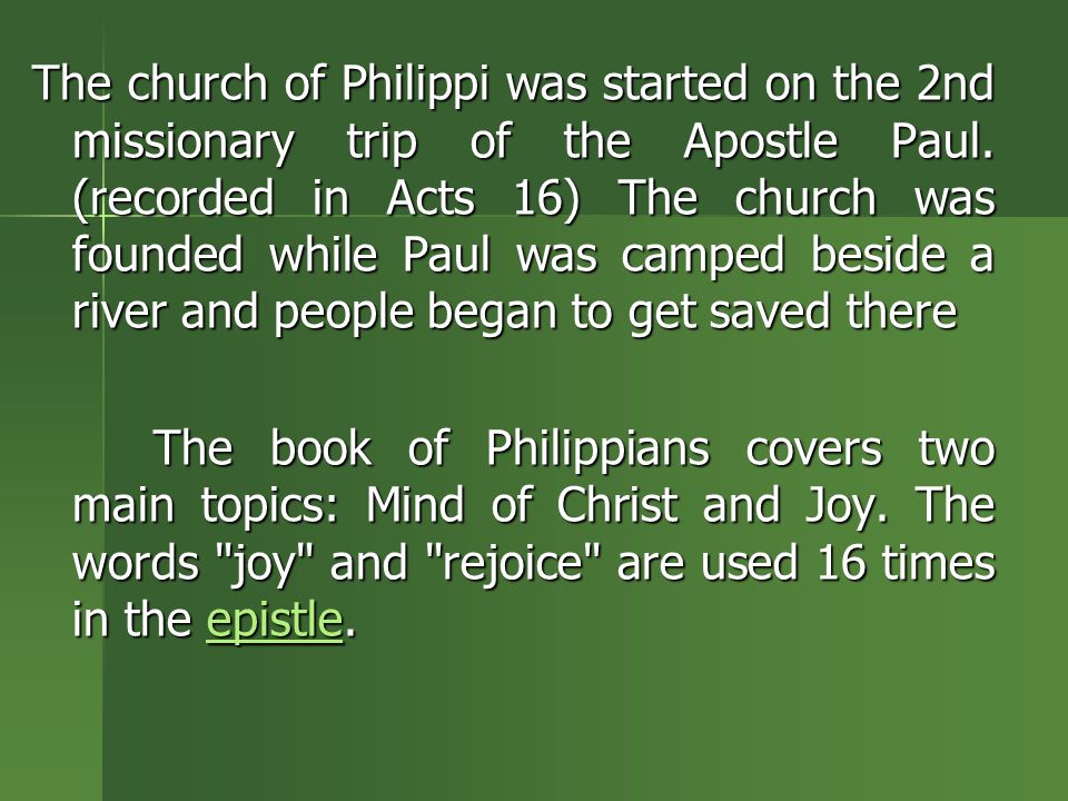 The church of Philippi was started on the 2nd missionary trip of the Apostle Paul.