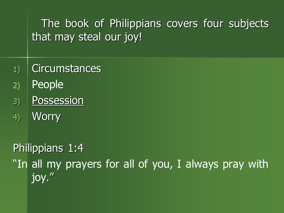 The book of Philippians covers four subjects that may steal our joy.