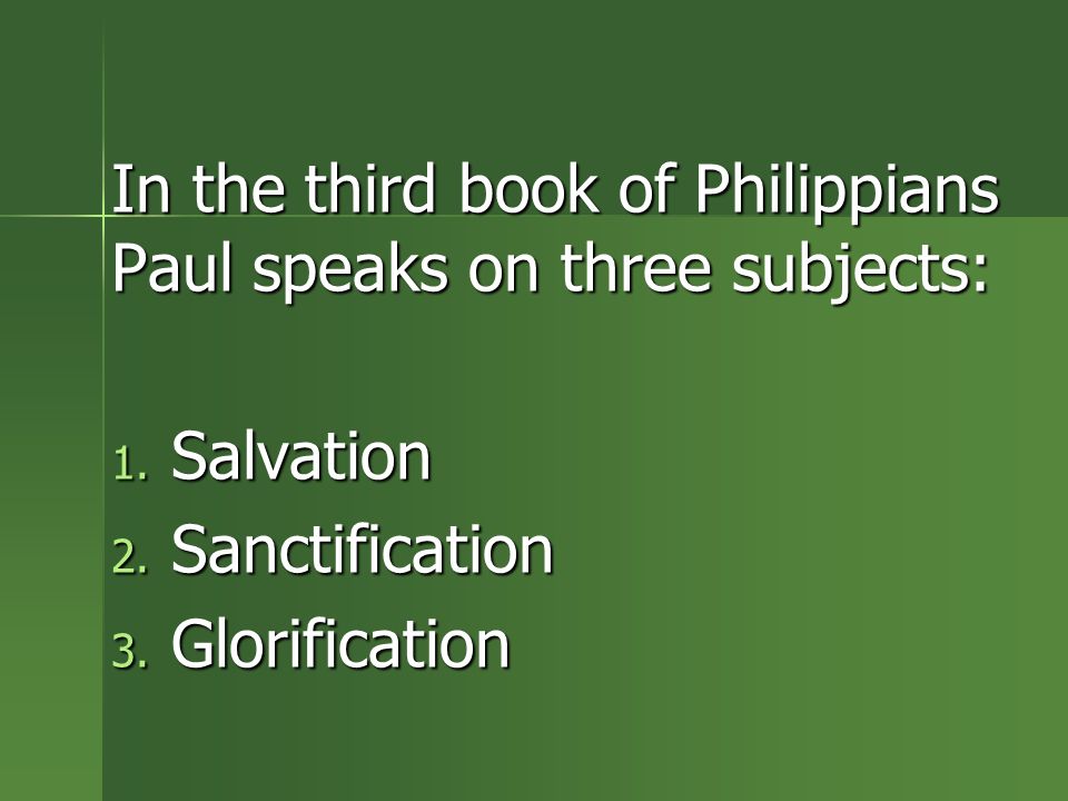 In the third book of Philippians Paul speaks on three subjects: 1.