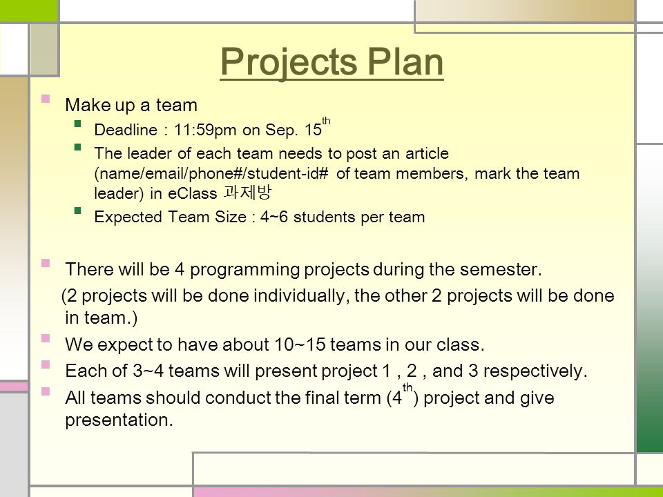 Projects Plan Make up a team Deadline : 11:59pm on Sep.