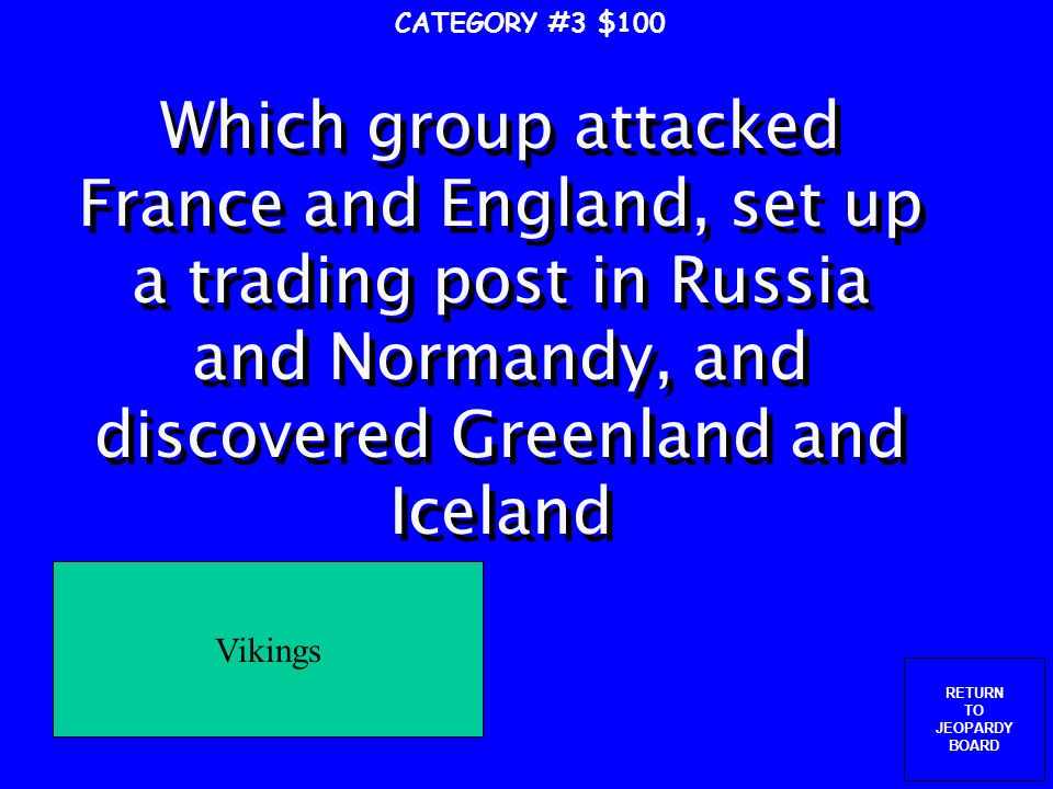 RETURN TO JEOPARDY BOARD CATEGORY #2 $500 What was the treaty that divided Charlemagne’s lands into three parts.